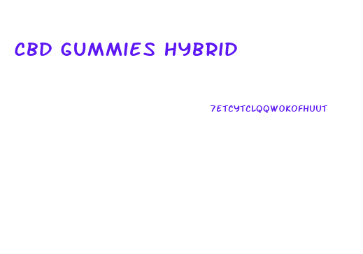 Cbd Gummies Hybrid
