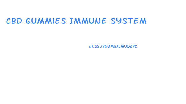 Cbd Gummies Immune System