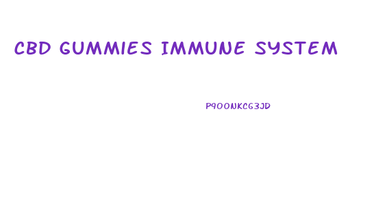 Cbd Gummies Immune System