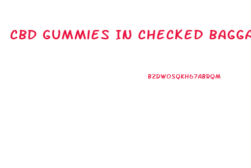 Cbd Gummies In Checked Baggage