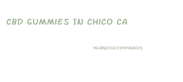 Cbd Gummies In Chico Ca