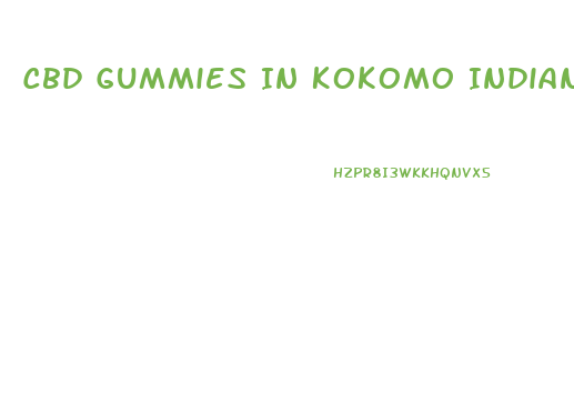 Cbd Gummies In Kokomo Indiana