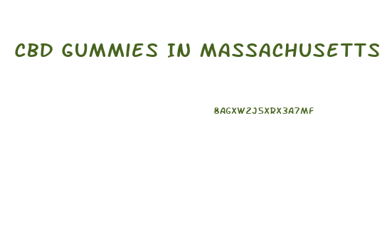 Cbd Gummies In Massachusetts