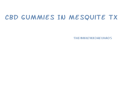 Cbd Gummies In Mesquite Tx