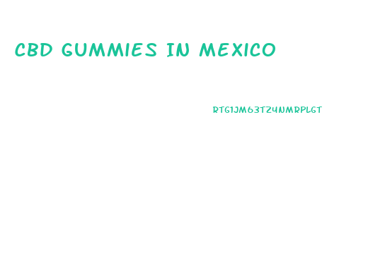 Cbd Gummies In Mexico