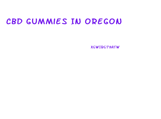 Cbd Gummies In Oregon