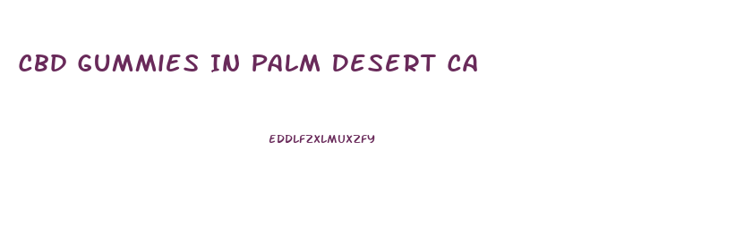 Cbd Gummies In Palm Desert Ca