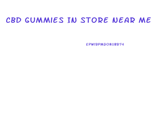 Cbd Gummies In Store Near Me