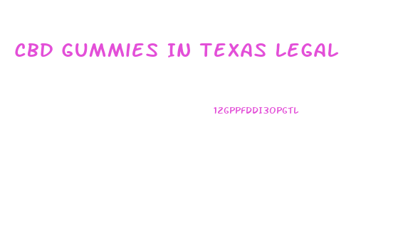 Cbd Gummies In Texas Legal