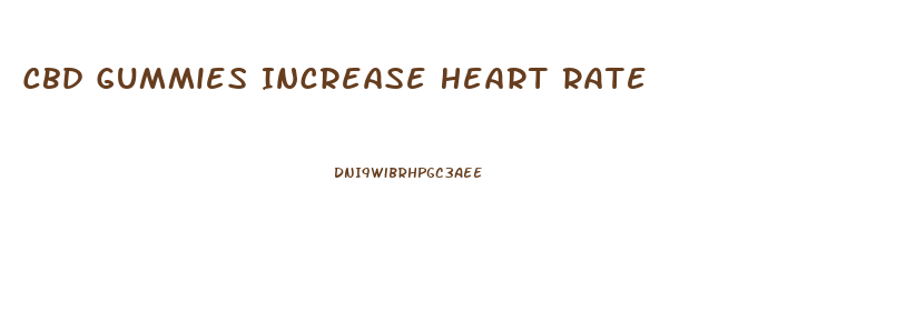 Cbd Gummies Increase Heart Rate