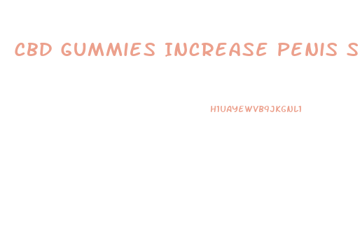 Cbd Gummies Increase Penis Size