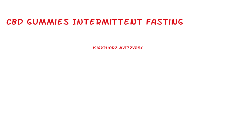 Cbd Gummies Intermittent Fasting