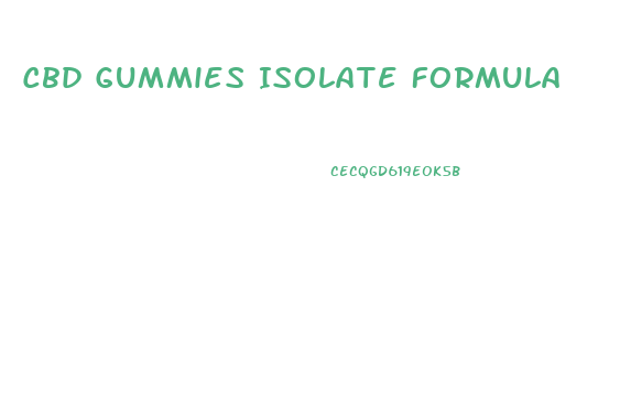 Cbd Gummies Isolate Formula
