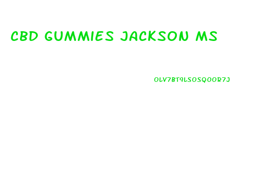 Cbd Gummies Jackson Ms
