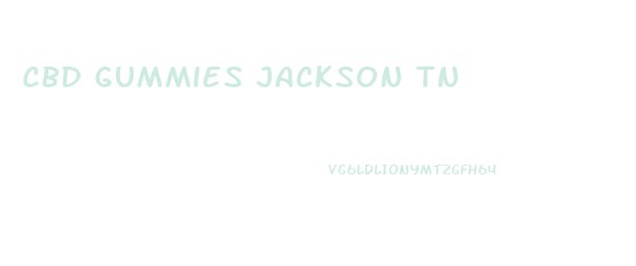 Cbd Gummies Jackson Tn
