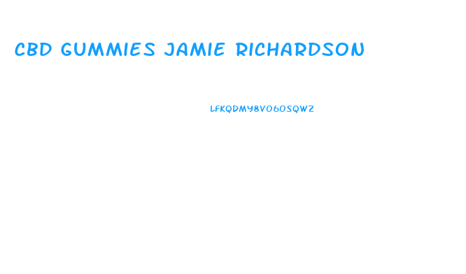 Cbd Gummies Jamie Richardson