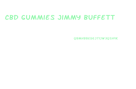 Cbd Gummies Jimmy Buffett