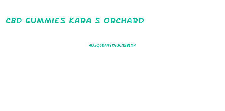 Cbd Gummies Kara S Orchard