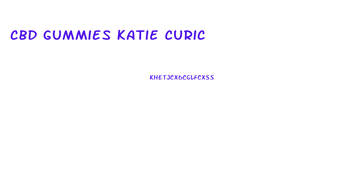 Cbd Gummies Katie Curic