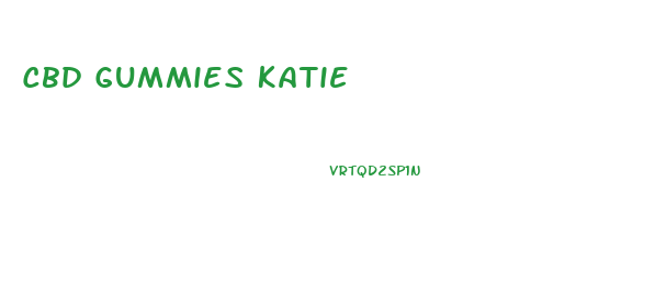 Cbd Gummies Katie