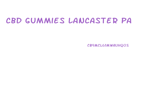 Cbd Gummies Lancaster Pa