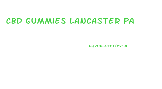 Cbd Gummies Lancaster Pa