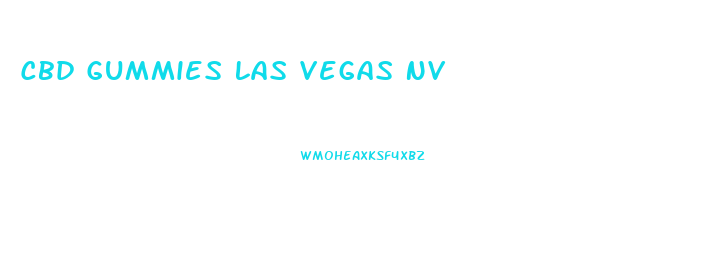 Cbd Gummies Las Vegas Nv