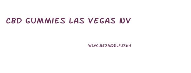 Cbd Gummies Las Vegas Nv