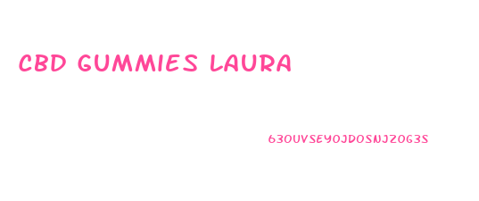Cbd Gummies Laura