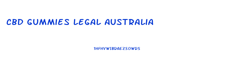 Cbd Gummies Legal Australia