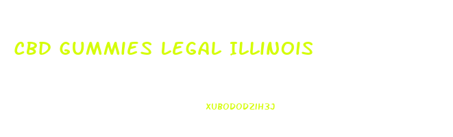 Cbd Gummies Legal Illinois