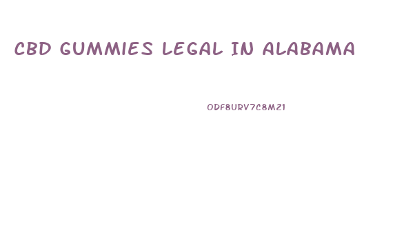 Cbd Gummies Legal In Alabama