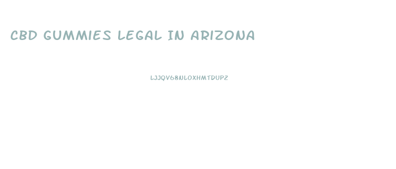 Cbd Gummies Legal In Arizona