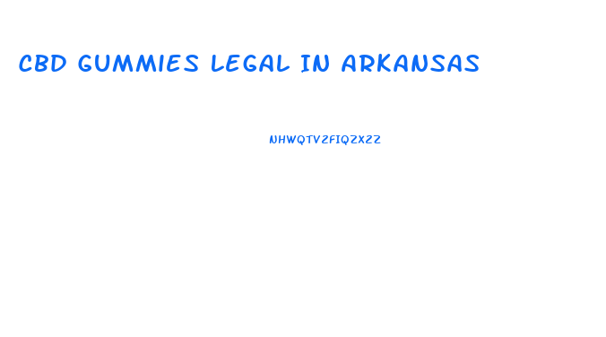 Cbd Gummies Legal In Arkansas