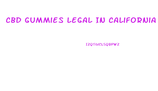 Cbd Gummies Legal In California