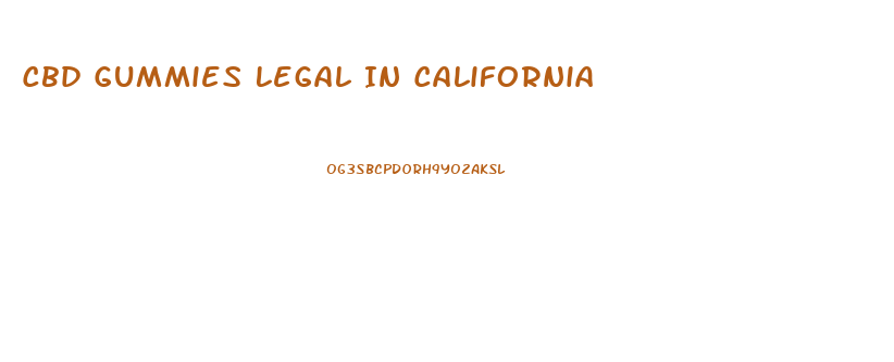 Cbd Gummies Legal In California