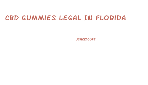 Cbd Gummies Legal In Florida
