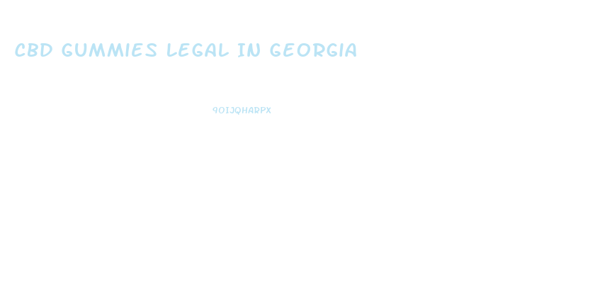 Cbd Gummies Legal In Georgia