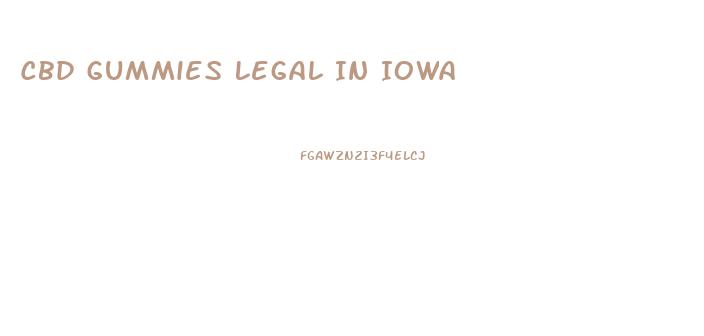 Cbd Gummies Legal In Iowa