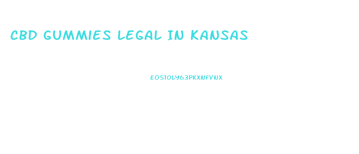 Cbd Gummies Legal In Kansas