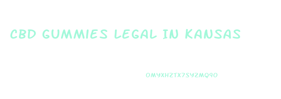 Cbd Gummies Legal In Kansas