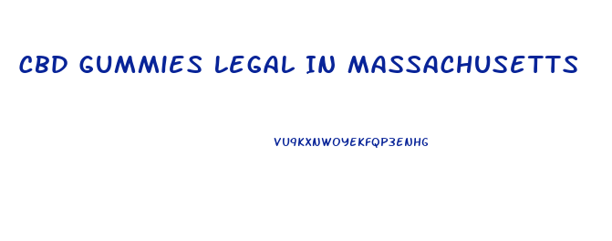 Cbd Gummies Legal In Massachusetts