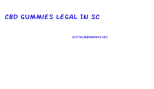 Cbd Gummies Legal In Sc