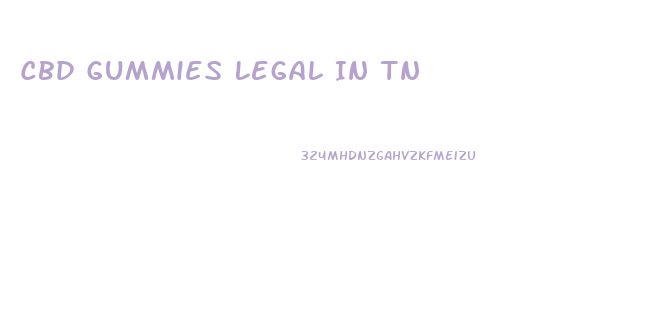 Cbd Gummies Legal In Tn