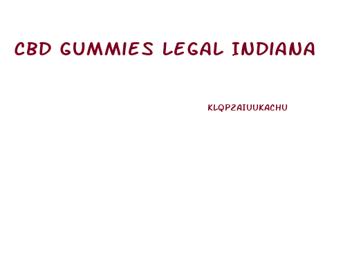 Cbd Gummies Legal Indiana