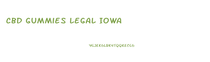 Cbd Gummies Legal Iowa