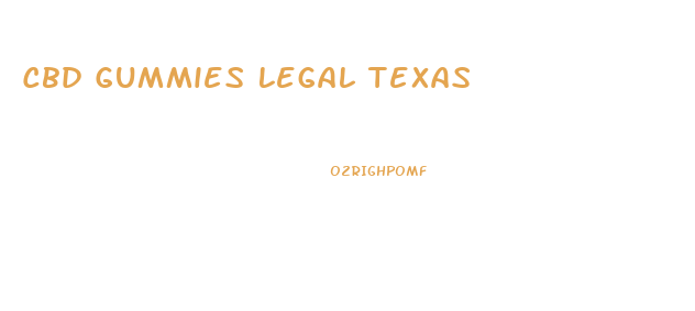 Cbd Gummies Legal Texas