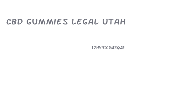 Cbd Gummies Legal Utah