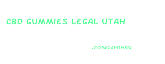 Cbd Gummies Legal Utah