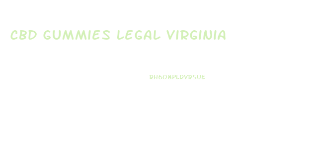 Cbd Gummies Legal Virginia